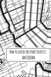 How to Avoid the Other Tourists in Amsterdam